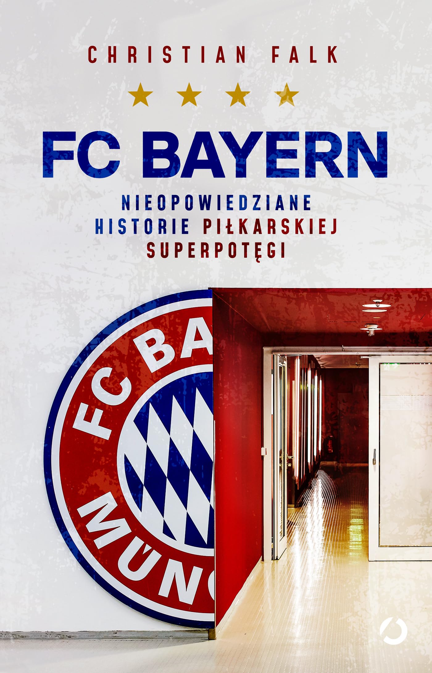 FC Bayern: Nieopowiedziane historie piłkarskiej superpotęgi Leisure & Fun