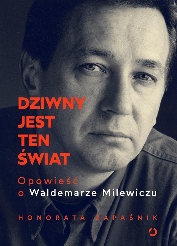 Dziwny jest ten świat: Opowieść o Waldemarze Milewiczu book