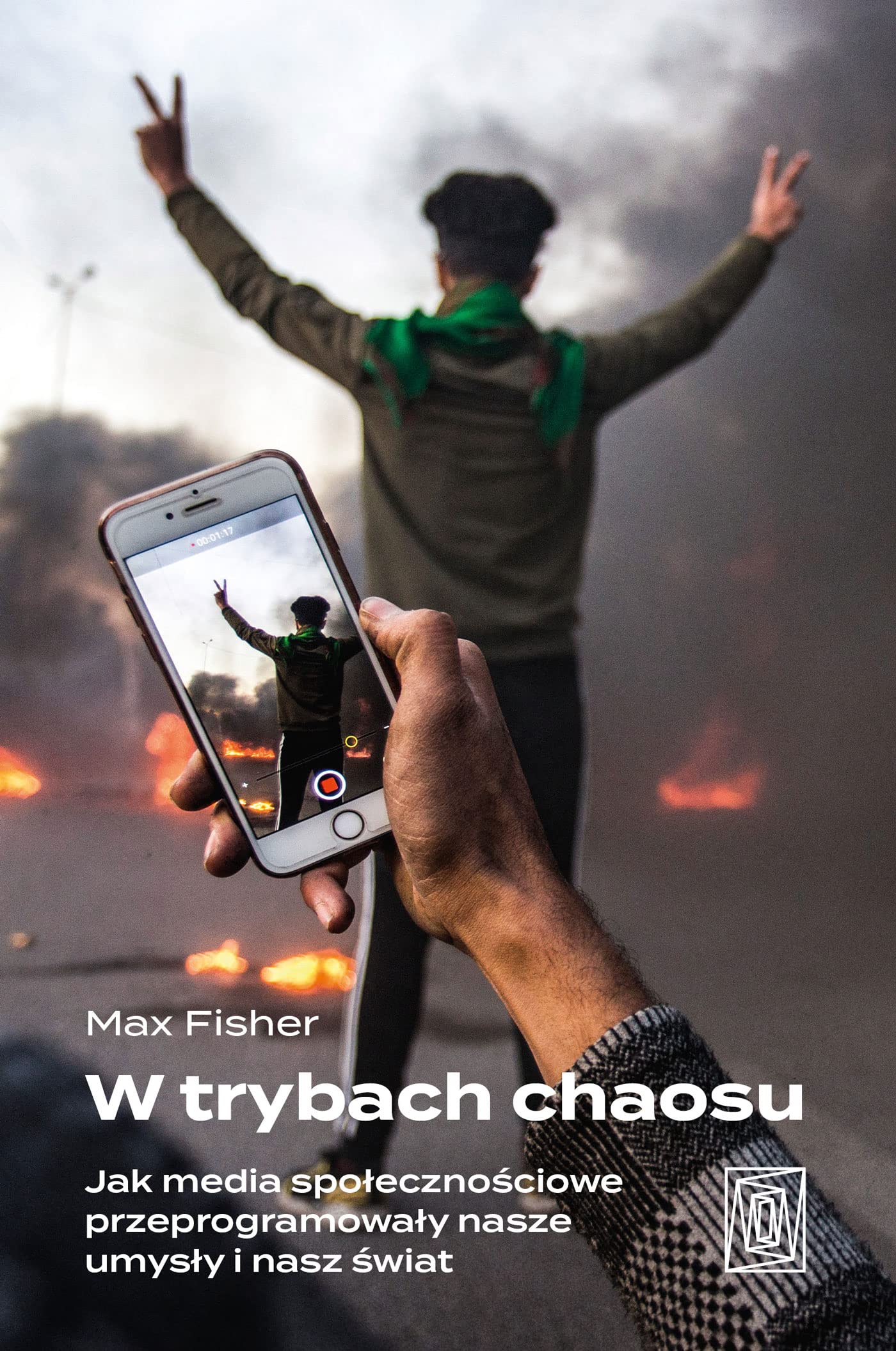 W trybach chaosu: Jak media społecznościowe przeprogramowały nasze umysły i nasz świat Books