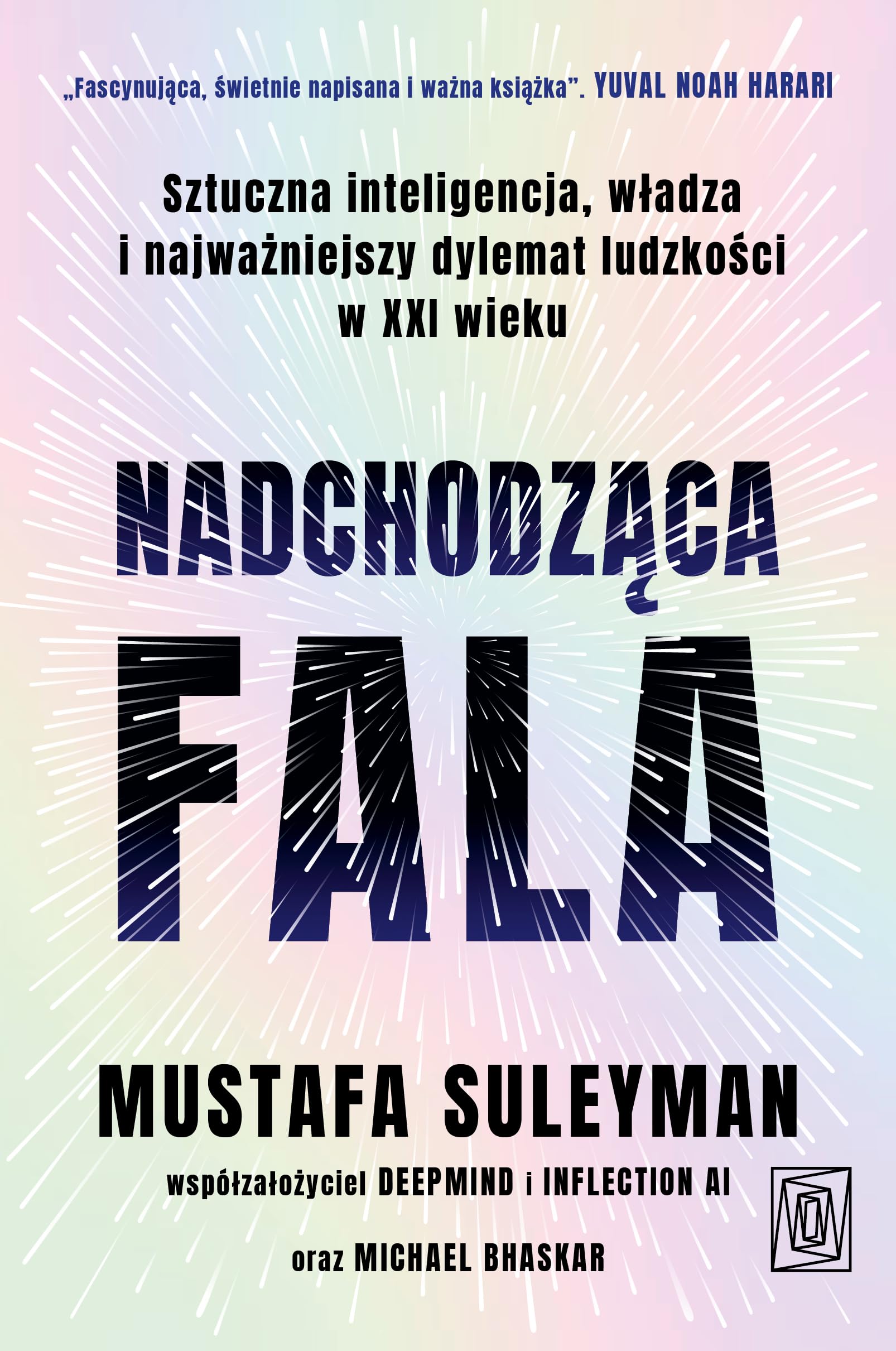 Nadchodząca fala. Sztuczna inteligencja, władza i najważniejszy dylemat ludzkości w XXI wieku Books