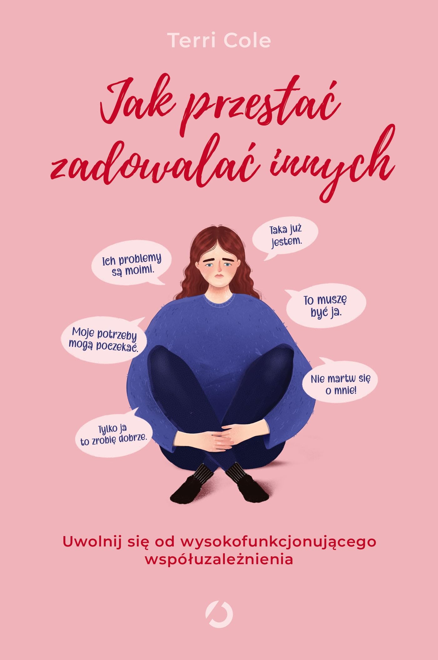 Jak przestać zadowalać innych.: Uwolnij się od wysokofunkcjonującego współuzależnienia book