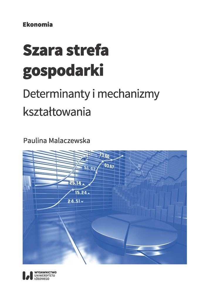 Szara strefa gospodarki: Determinanty i mechanizmy kształtowania Books