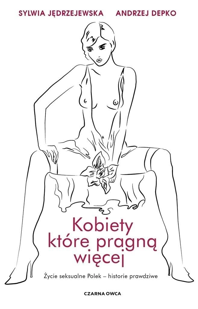 Kobiety, które pragną więcej: Życie seksualne Polek – historie prawdziwe Books
