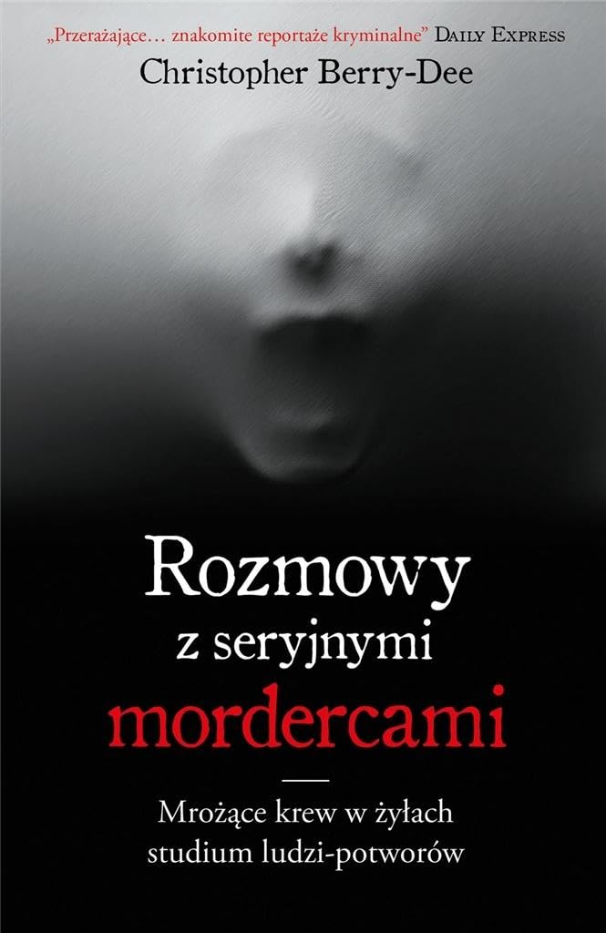 Rozmowy z seryjnymi mordercami: Mrożące krew w żyłach studium zwyrodnialców Books