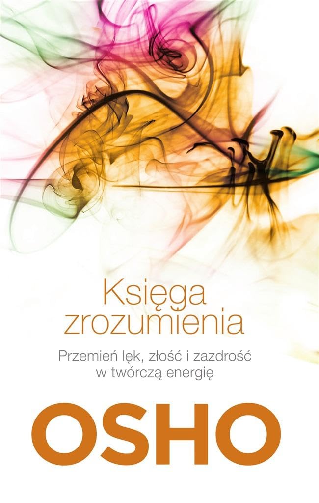 Księga zrozumienia: Przemień lęk, złość i zazdrość w twórczą energię Books