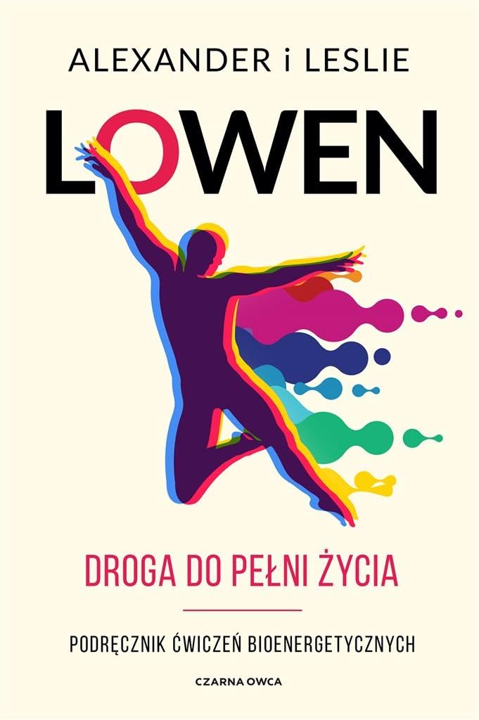 Droga do pełni życia: Podręcznik ćwiczeń bioenergetycznych book