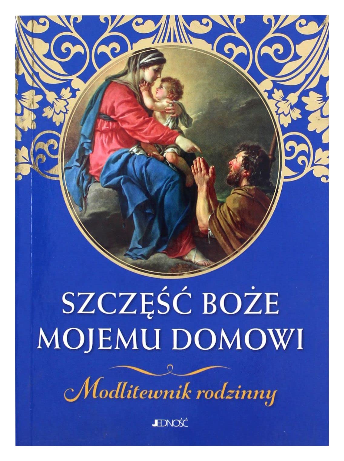 Szczęść Boże mojemu domowi Modlitewnik rodzinny Books