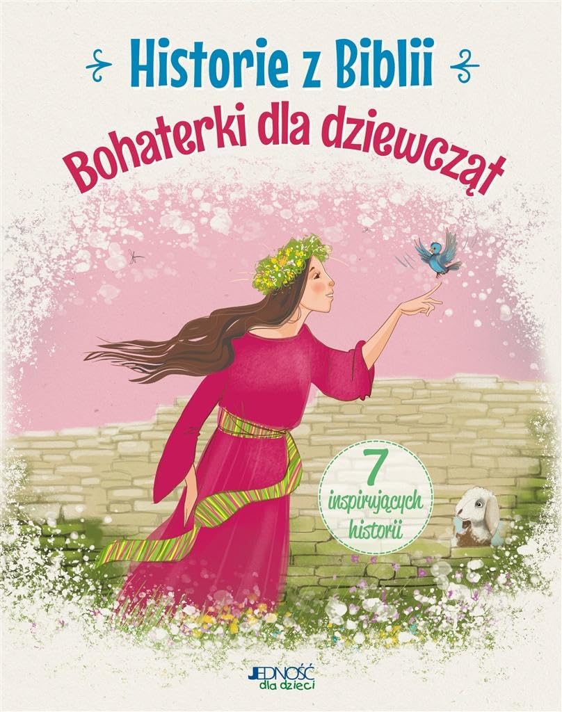 Historie z Biblii Bohaterki dla dziewcząt: 7 inspirujących historii Books