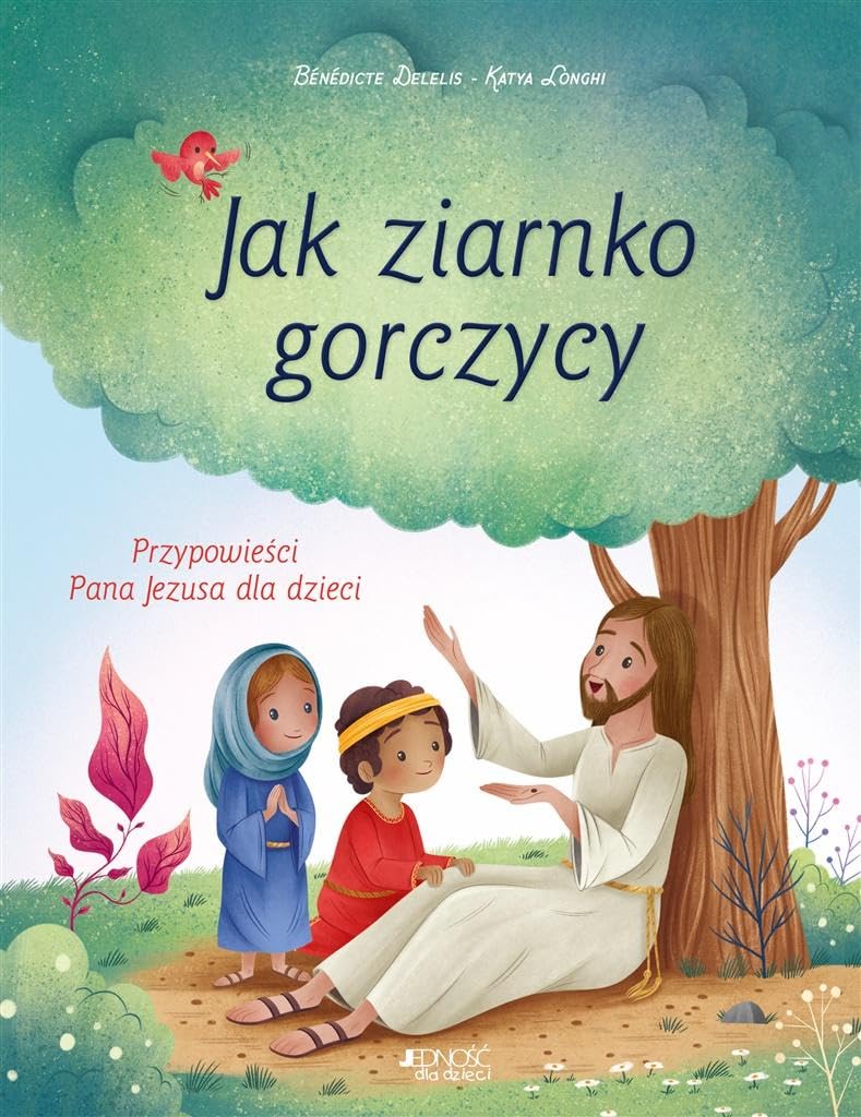 Jak ziarnko gorczycy: Przypowieści Pana Jezusa dla dzieci Books