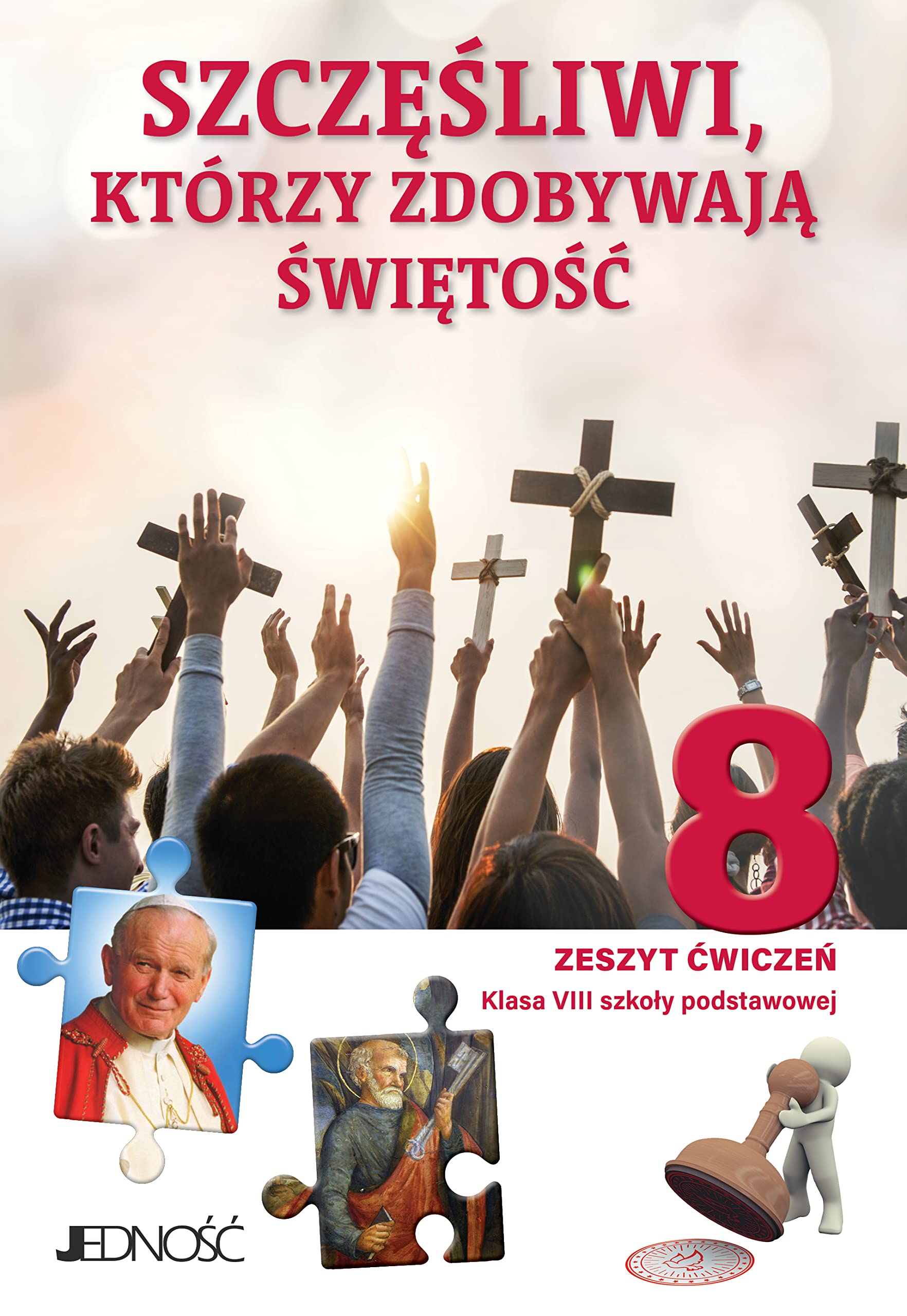 Katechizm 8 Ćwiczenia Szczęśliwi którzy zdobywają świętość: Szkoła podstawowa book