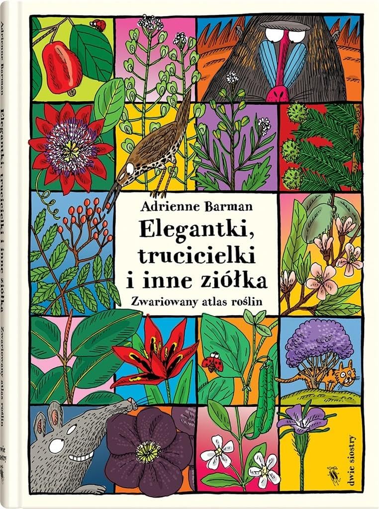 Elegantki trucicielki i inne ziółka: Zwariowany atlas roślin book