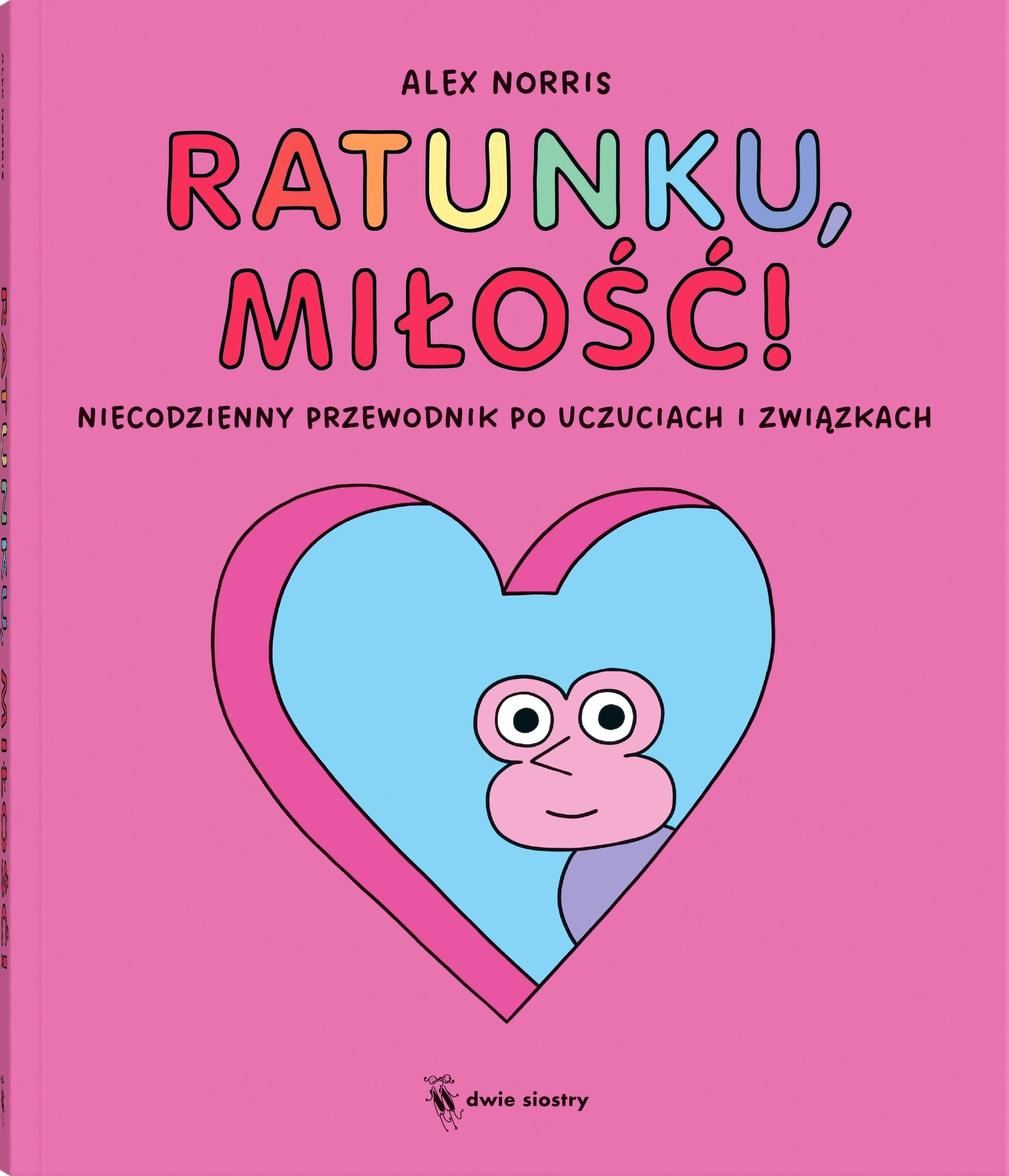 Ratunku, miłość!: Niecodzienny przewodnik po uczuciach i związkach Books