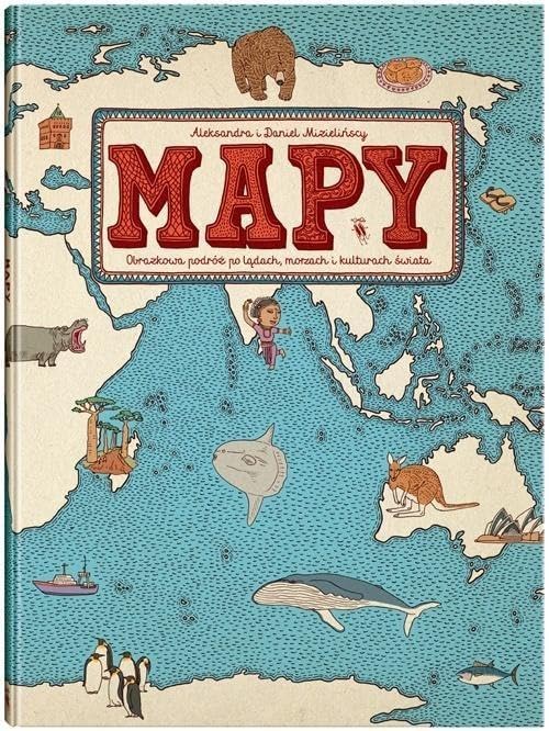 Mapy: Obrazkowa podróż po lądach, morzach i kulturach świata Books