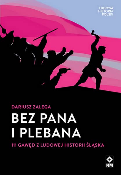 Bez Pana i Plebana 111 gawęd z ludowej historii Śląska Books