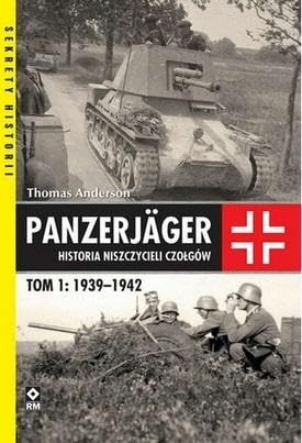 Panzerjager Historia niszczycieli czołgów: Tom 1 1939-1942 Books