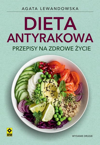 Dieta antyrakowa Przepisy na zdrowe życie Books