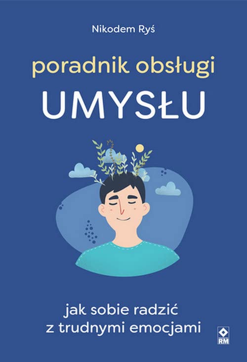 Poradnik obsługi umysłu Jak poradzić sobie z trudnymi emocjami Books