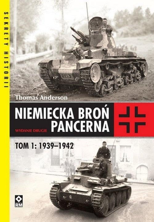 Niemiecka broń pancerna Tom 1 1939-1942 (SEKRETY HISTORII) Books