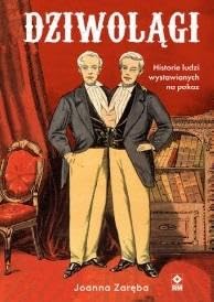 Dziwolągi: Historie ludzi wystawianych na pokaz Books