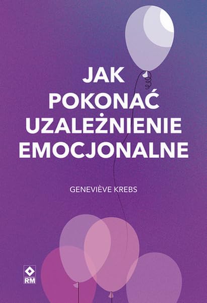 Jak pokonać uzależnienie emocjonalne Books