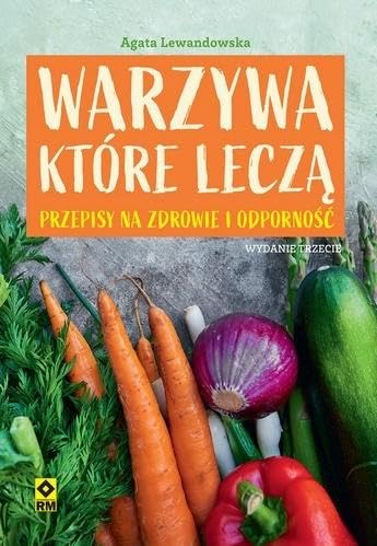 Warzywa które leczą: Przepisy na zdrowie i odporność Books