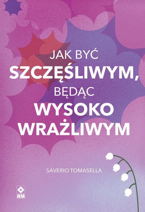 Jak być szczęśliwym będąc wysoko wrażliwym Books