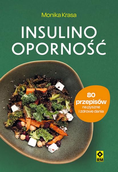 Insulinooporność 80 przepisów na pyszne i zdrowe dania Books