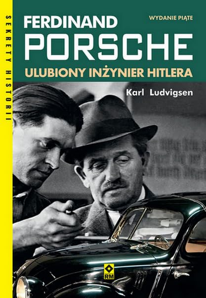 Ferdinand Porsche Ulubiony inzynier Hitlera (SEKRETY HISTORII) Books