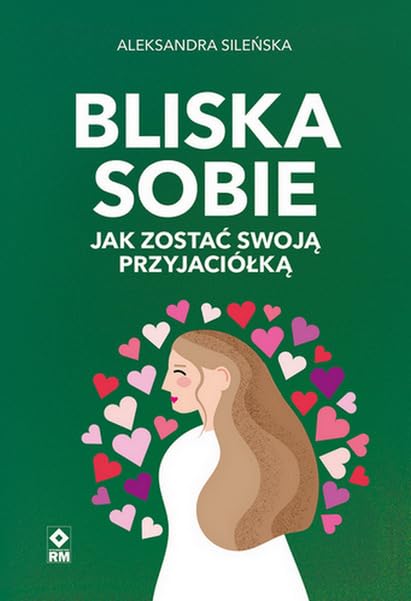 Bliska sobie: Jak zostać swoją przyjaciółką Books