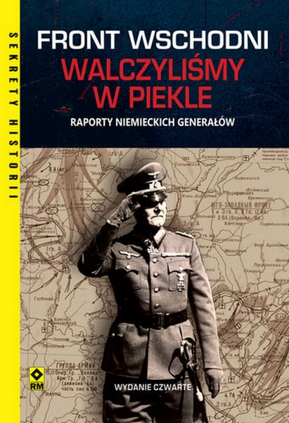 Front wschodni Walczyliśmy w piekle: Raporty niemieckich generałów Books