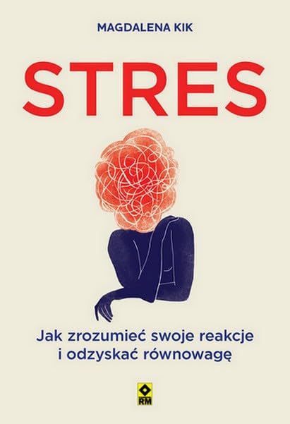 Stres: Jak zrozumieć swoje reakcje i odzyskać równowagę Books