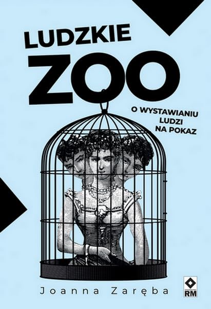 Ludzkie zoo O wystawianiu ludzi na pokaz Books