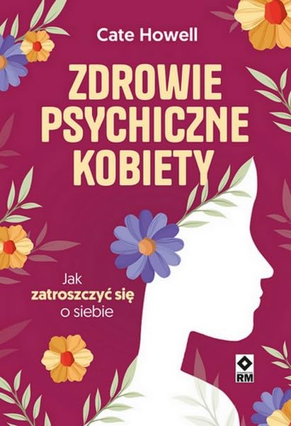 Zdrowie psychiczne kobiety: Jak zatroszczyć się o siebie Books