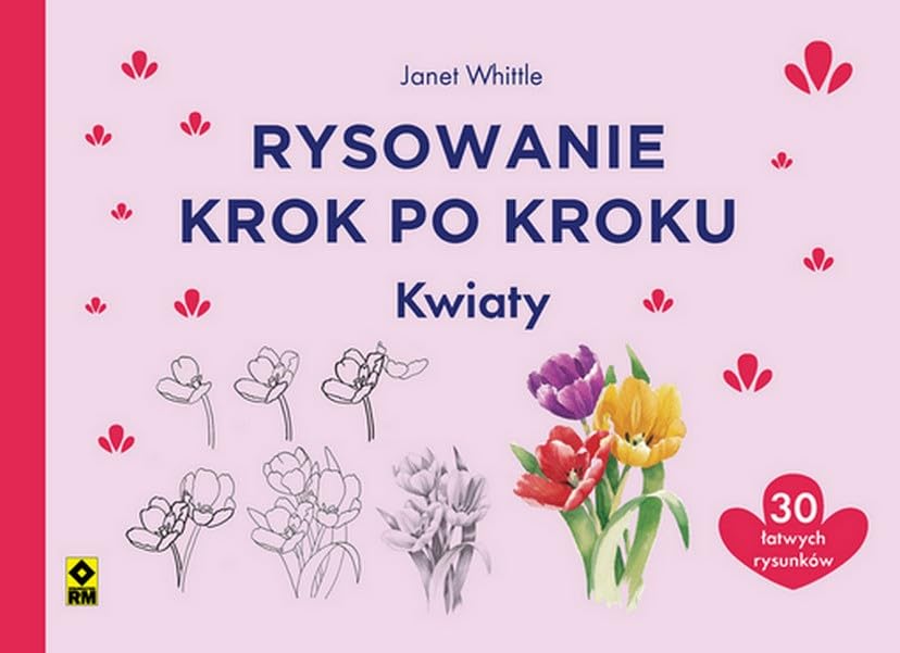 Rysowanie krok po kroku Kwiaty Books