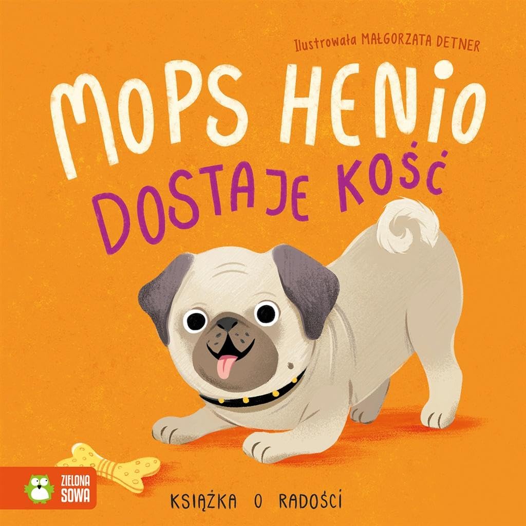 Mops Henio dostaje kość: Książka o radości book