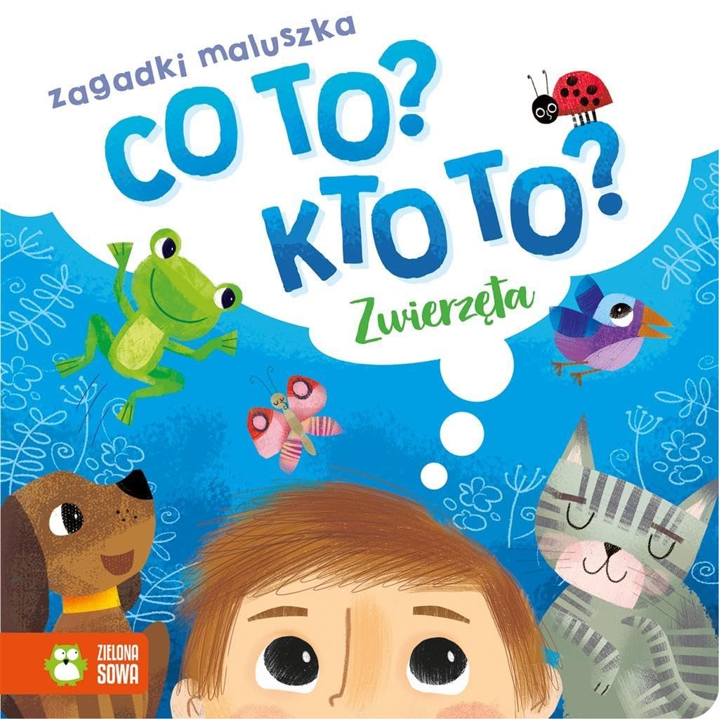Co to? Kto to? Zagadki maluszka. Zwierzęta Books