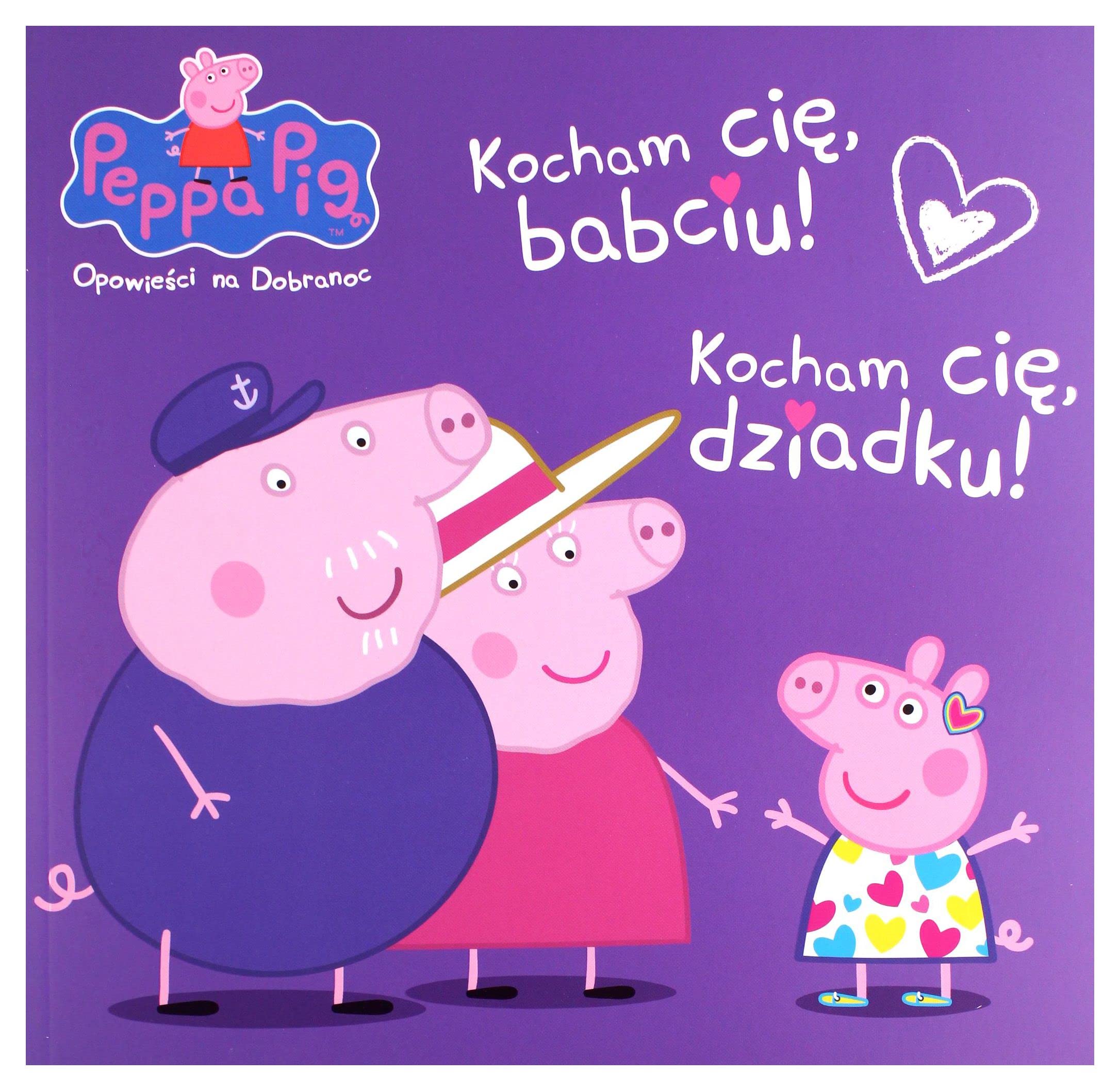 Peppa Pig. OpowieĹci na dobranoc. Kocham CiÄ, babciu! Kocham CiÄ, dziadku! Books