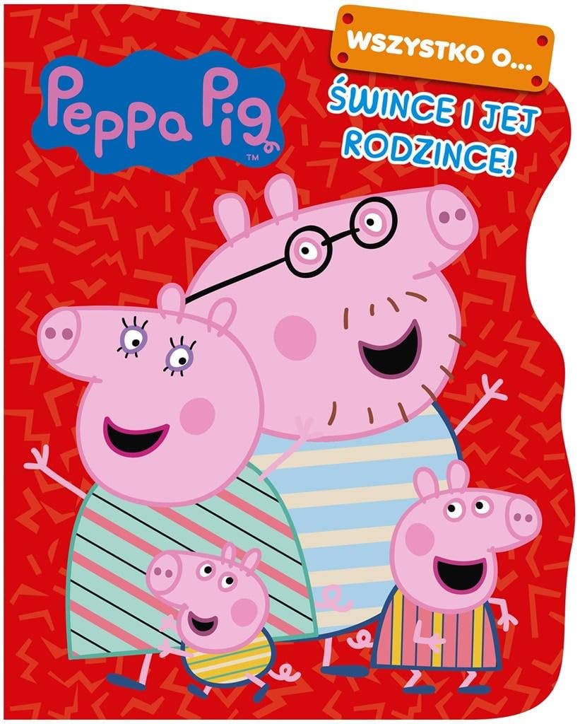 Peppa Pig Wszystko o Śwince i jej rodzince book