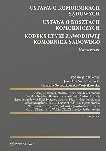 Ustawa o komornikach sądowych Ustawa o kosztach komorniczych Kodeks Etyki Zawodowej Komornika Sądowego Komentarz (KOMENTARZE ABC) Books