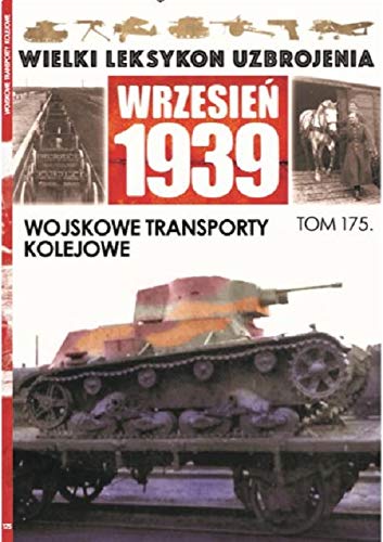 Wielki Leksykon Uzbrojenia Wrzesień 1939 Tom 175: Wojskowe transporty kolejowe book