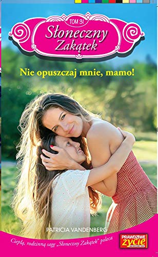Słoneczny zakątek Tom 31 Nie opuszczaj mnie, mamo! Books