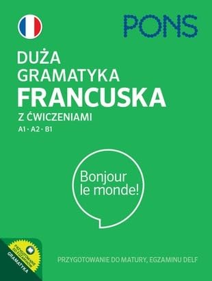 Duża gramatyka francuska z ćwiczeniami A1-A2-B1 PONS: Przygotowanie do matury DELF book