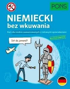 Niemiecki bez wkuwania PONS: Kurs dla średnio zaawansowanych z ciekawymi opowiadaniami. Poziom B1. Books