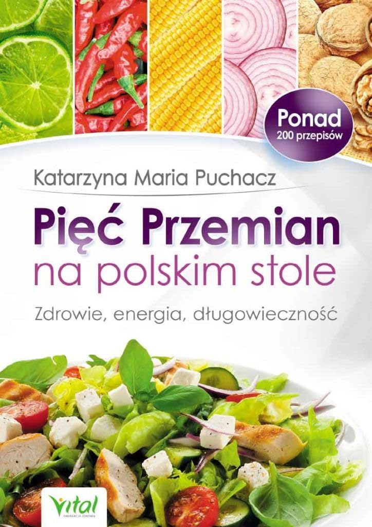 Piec Przemian na polskim stole: Zdrowie, energia, długowieczność Cooking & Enjoying