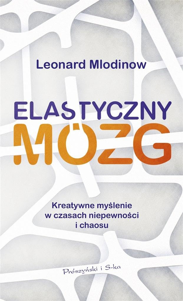 Elastyczny mózg: Kreatywne myślenie w czasach niepewności i chaosu book