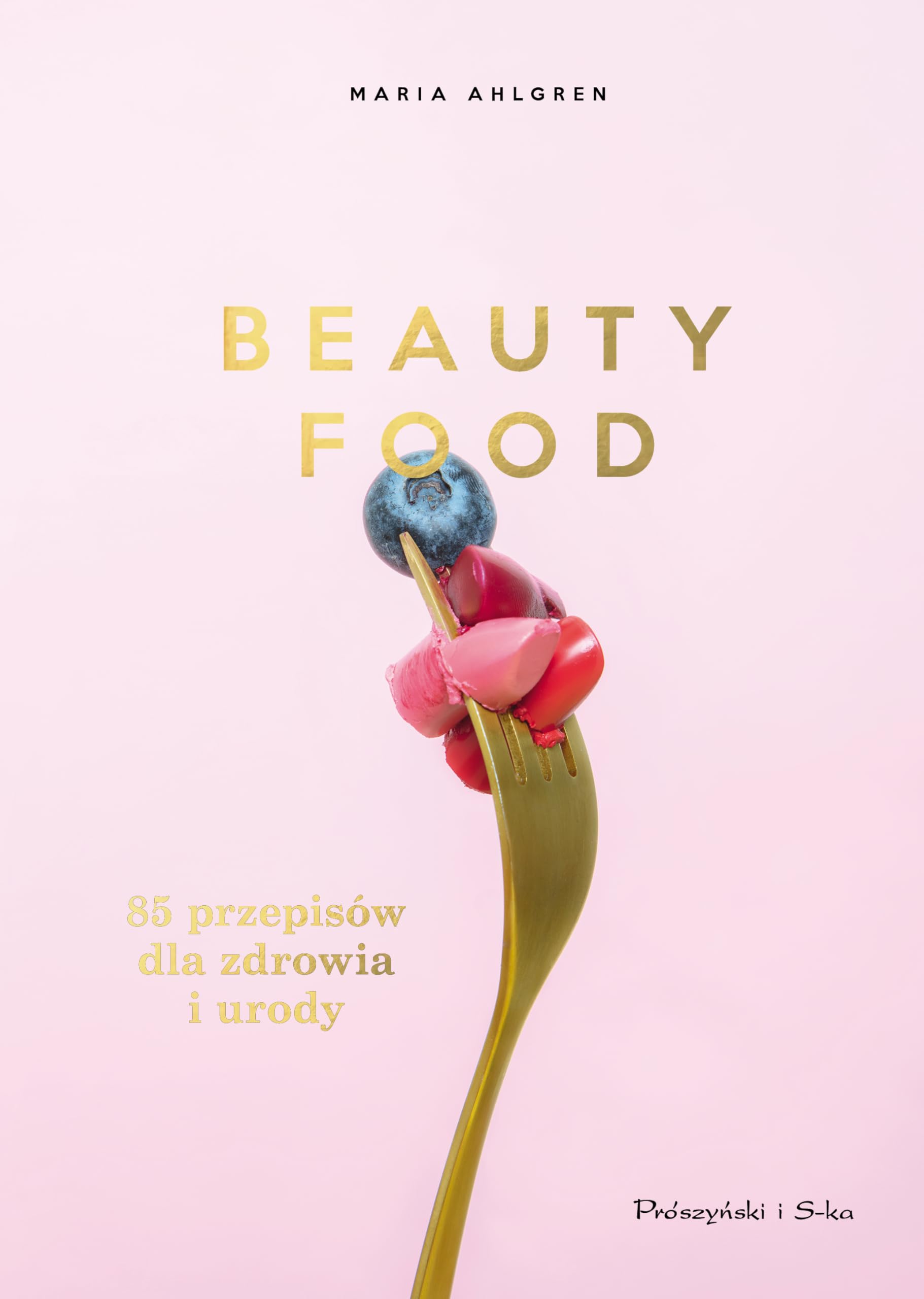 Beauty Food: 85 przepisów dla zdrowia i urody Books