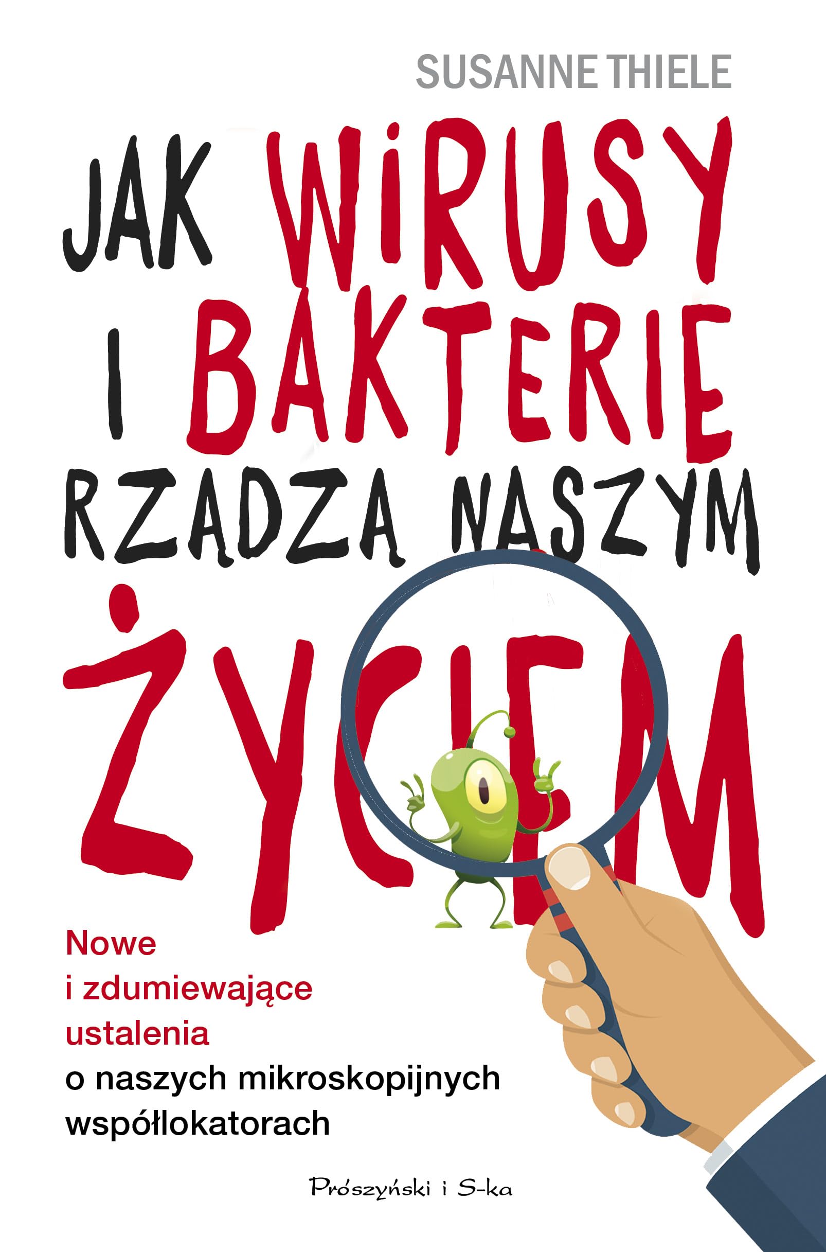 Jak wirusy i bakterie rządzą naszym życiem.: Nowe i zdumiewające ustalenia o naszych mikroskopijnych book