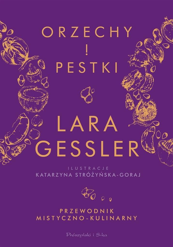 Orzechy i pestki: Przewodnik mistyczno-kulinarny book