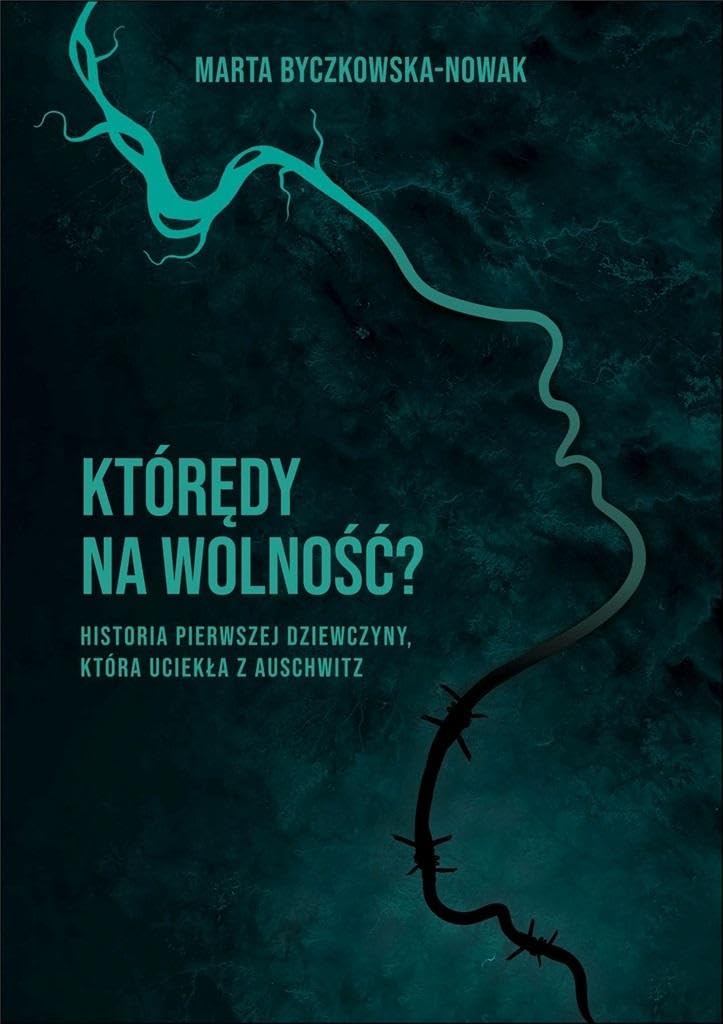 Którędy na wolność?: Historia pierwszej dziewczyny, która uciekła z Auschwitz book