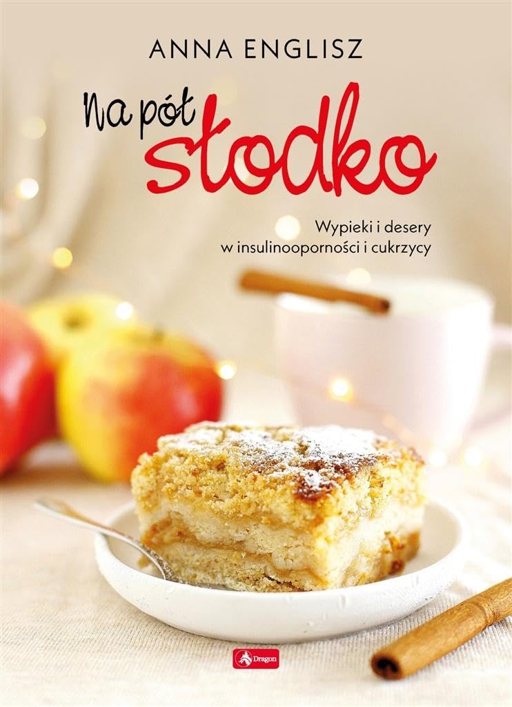 Na pół słodko: Wypieki i desery w insulinooporności i cukrzycy Books